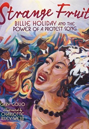 Strange Fruit: Billie Holiday and the Power of a Protest Song (Gary Golio)