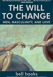 The Will to Change: Men, Masculinity, & Love (Bell Hooks)
