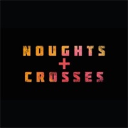 Noughts + Crosses