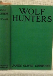 The Wolf Hunters (James Oliver Curwood)