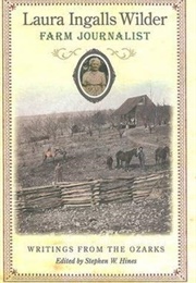 Laura Ingalls Wilder, Farm Journalist Writings From the Ozarks (Wilder, Laura Ingalls (Edited by Stephen W. Hines))