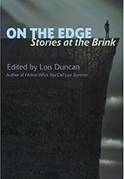 On the Edge: Stories at the Brink (Lois Duncan, Editor)