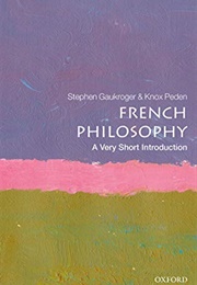 French Philosophy (Stephen Gaukroger & Knox Peden)