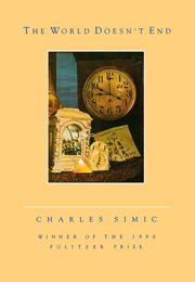 The World Doesn't End (Charles Simic)