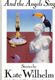 And the Angels Sing (Kate Wilhelm)