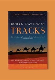 Tracks: A Woman's Solo Trek Across 1700 Miles of Australian Outback (Robyn Davidson)