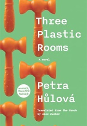 Three Plastic Rooms (Petra Hůlová)