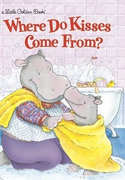 Where Do Kisses Come From? (Maria Fleming)