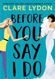 Before You Say I Do (Claire Lydon)