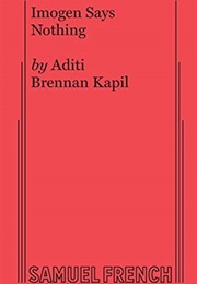 Imogen Says Nothing (Aditi Brennan Kapil)
