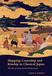 Mapping Courtship and Kinship in Classical Japan (Doris G. Bargen)