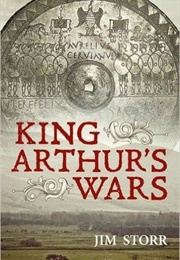 King Arthur's Wars (Jim Storr)