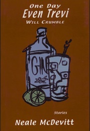 One Day Even Trevi Will Crumble (Neale Mcdevitt)