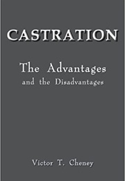 Castration: The Advantages and the Disadvantages (Victor T. Cheney)