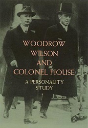 Woodrow Wilson and Colonel House: A Personality Study (Alexander L. George, Juliette L. George)