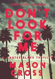 Don't Look for Me (Mason Cross)