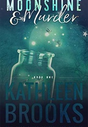 Moonshine and Murder (Kathleen Brooks)