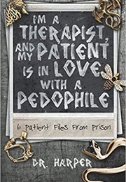 I'm a Therapist, and My Patient Is in Love With a Pedophile (Dr. Harper)