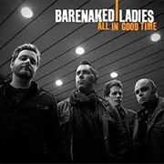 Barenaked Ladies - All in Good Time
