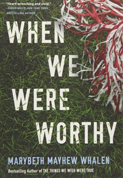 When We Were Worthy (Marybeth Mayhew Whalen)