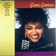 Ain't Nothin' Goin' on but the Rent - Gwen Guthrie
