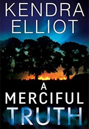 A Merciful Truth (Kendra Elliot)