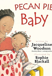 Pecan Pie Baby (Jacqueline Woodson)