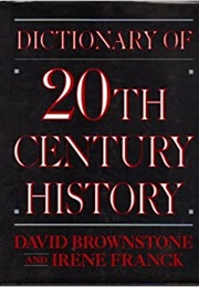 Dictionary of 20th Century History (David Brownstone/ Irene Franck)