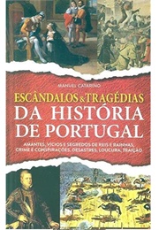 Escândalos E Tragédias  Da História De Portugal (Manuel Catarino)