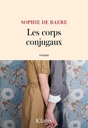 Les Corps Conjugaux (Sophie De Baere)