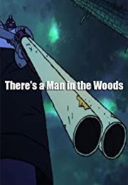 There&#39;s a Man in the Woods (2014)