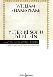 Yeter Ki Sonu İyi Bitsin (William Shakespeare)