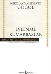 Evlenme - Kumarbazlar (N. Gogol)