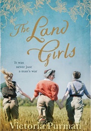 The Land Girls (Victoria Purman)