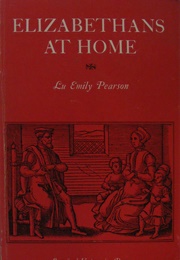 Elizabethans at Home (Lu Emily Pearson)