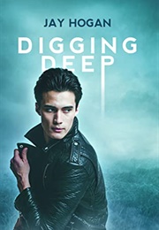 Digging Deep (Jay Hogan)