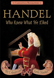 Handel, Who Knew What He Liked (M.T. Anderson)