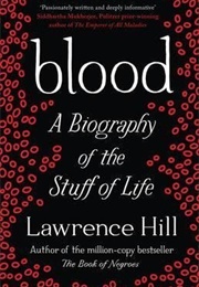 Blood: A Biography of the Stuff of Life (Lawrence Hill)