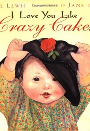 I Love You Like Crazy Cakes (Rose a Lewis)