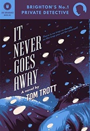 It Never Goes Away (Tom Trott)