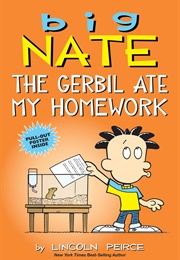 Big Nate: The Gerbil Ate My Homework (Lincoln Peirce)