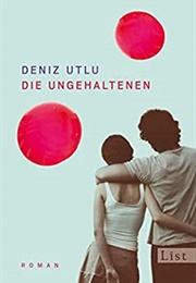 Die Ungehaltenen (Deniz Utlu)