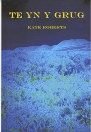 Te Yn Y Grug (Kate Roberts)