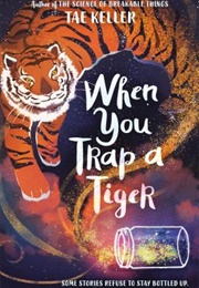 When You Trap a Tiger (Tae Keller)