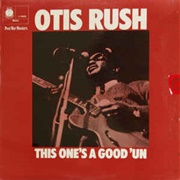 Otis Rush - This One's a Good 'Un (1969)