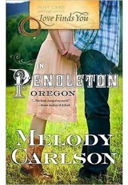 Love Finds You in Pendelton, Oregon (Melody Carlson)