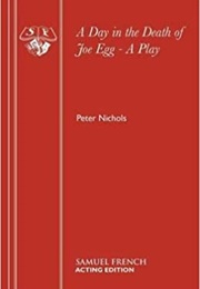 A Day in the Death of Joe Egg (Peter Nichols)