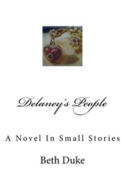 Delaney's People: A Novel in Small Stories (Beth Duke)