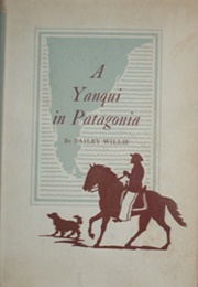 A Yanqui in Patagonia (Bailey Willis)