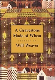 A Gravestone Made of Wheat (Will Weaver)